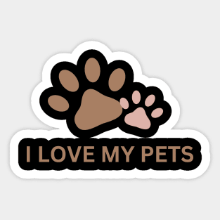 I love my Pets, Pets lover shirt Sticker